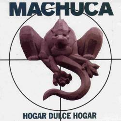 Machuca : Hogar Dulce Hogar
